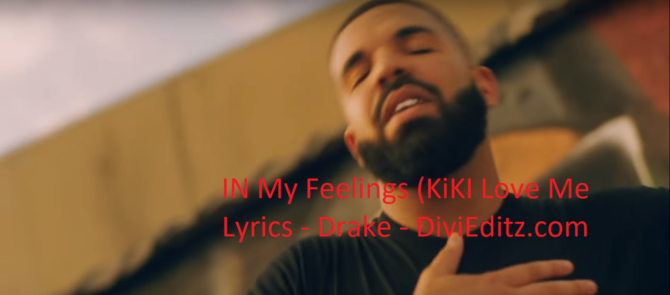 Drake In My Feelings Kiki Do You Love Me Album Song Lyrics