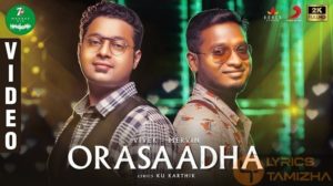 Read more about the article Orasaadha song lyrics