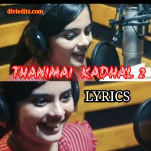 Read more about the article Thanimai Kadhal  2  Kannukulla Nikkura En Kadhalanae Song Lyrics