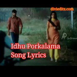 Read more about the article Idhu Porkalama Song Lyrics – 7G Rainbow Colony