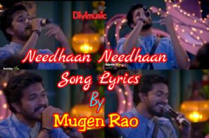 Read more about the article Needhaan Song Lyrics – Mugen Rao