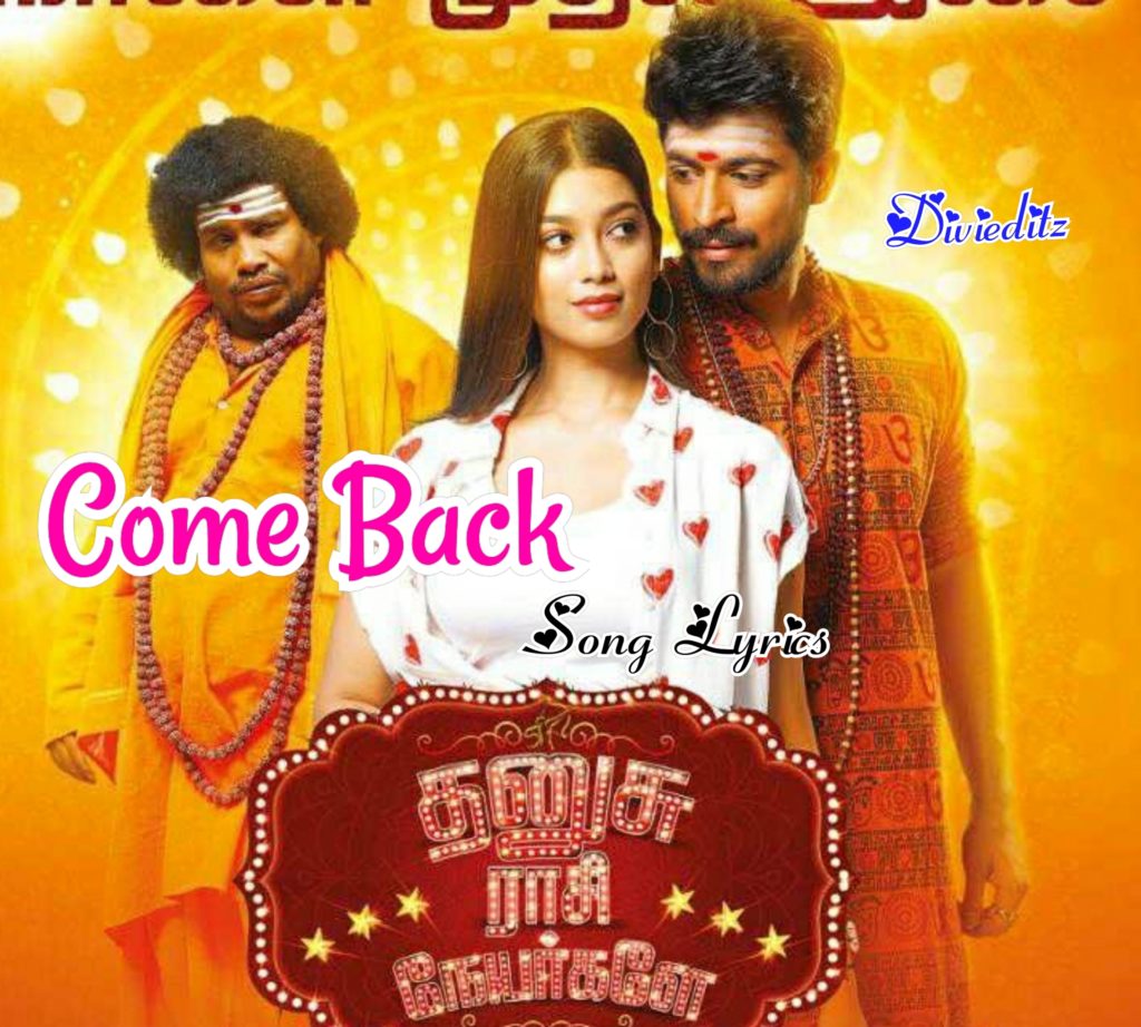 Come Back Song Lyrics Dhanusu Raasi Neyargale Divi Editz