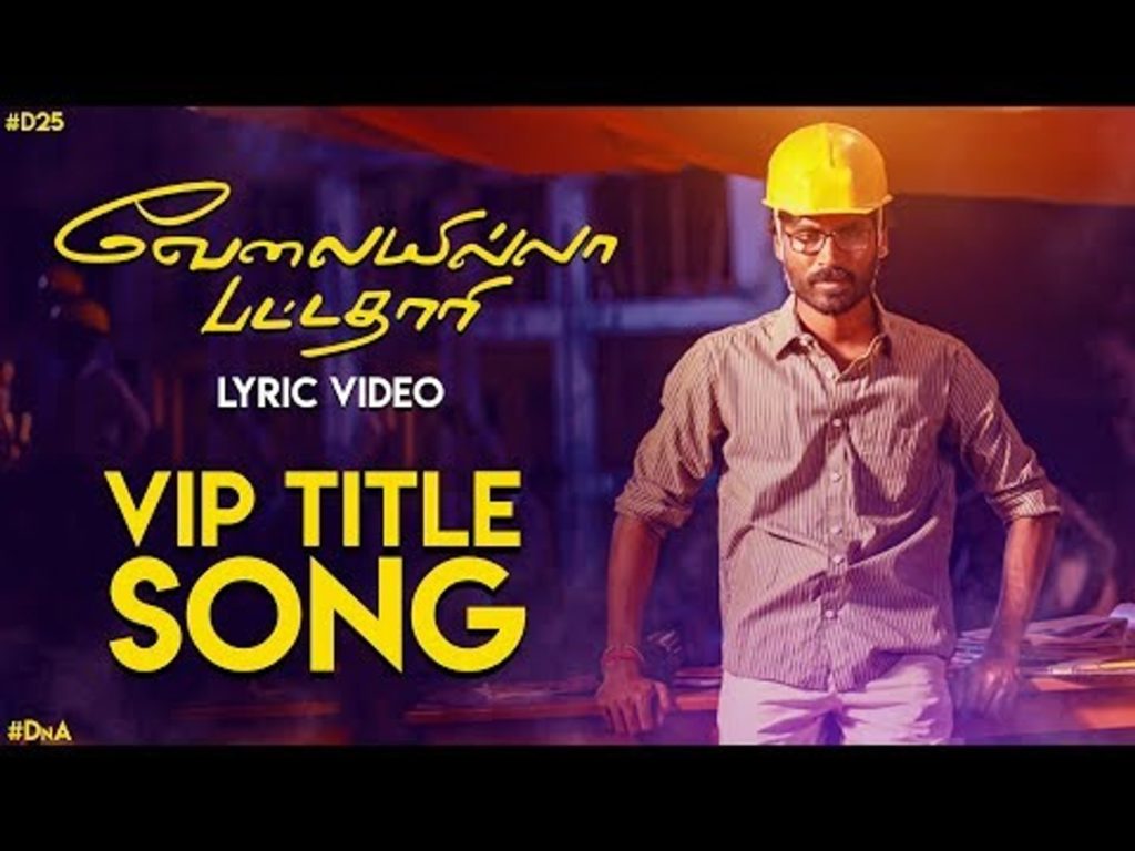 Velai Illa Pattadhaari Title Song Lyrics – Vip