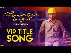 Read more about the article Velai Illa Pattadhaari Title Song Lyrics – Vip