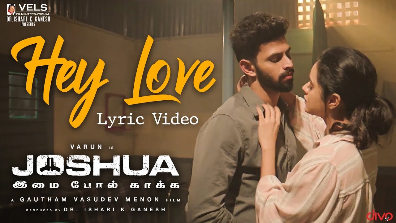 Hey Love Song Lyrics - Joshua Imai Pol Kaakha (2020) - Divi Editz
