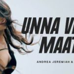 Read more about the article Unna Vida Maaten Song Lyrics – Andrea Jeremiah & Leon James (2020)