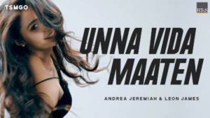 Read more about the article Unna Vida Maaten Song Lyrics – Andrea Jeremiah & Leon James (2020)