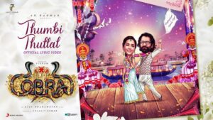 Read more about the article Thumbi Thullal Song Lyrics – Cobra